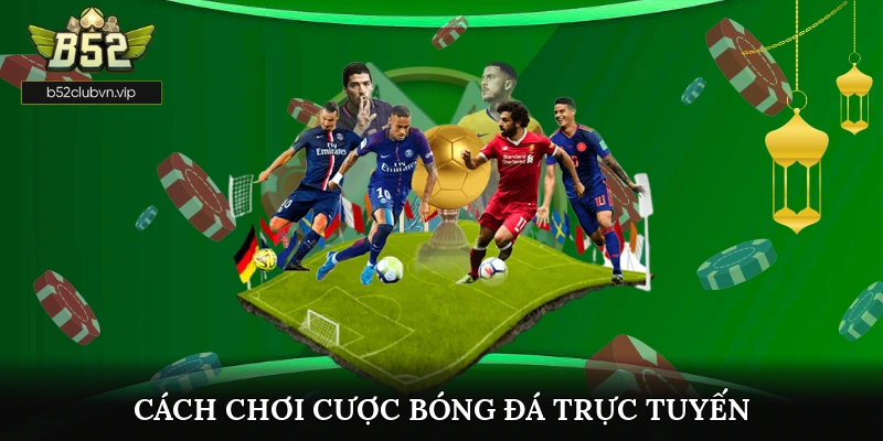 Cách Chơi Cược Bóng Đá Trực Tuyến