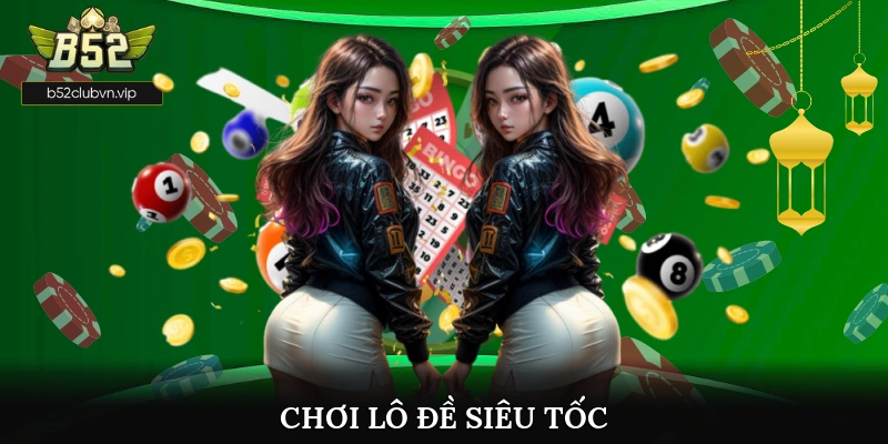 Chơi Lô Đề Siêu Tốc
