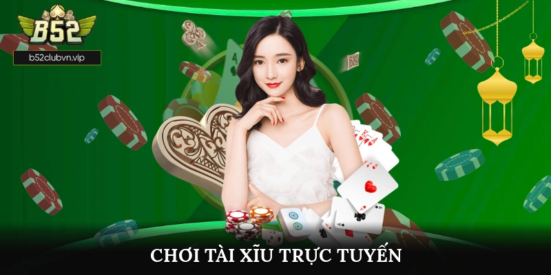 Chơi Tài Xỉu Trực Tuyến