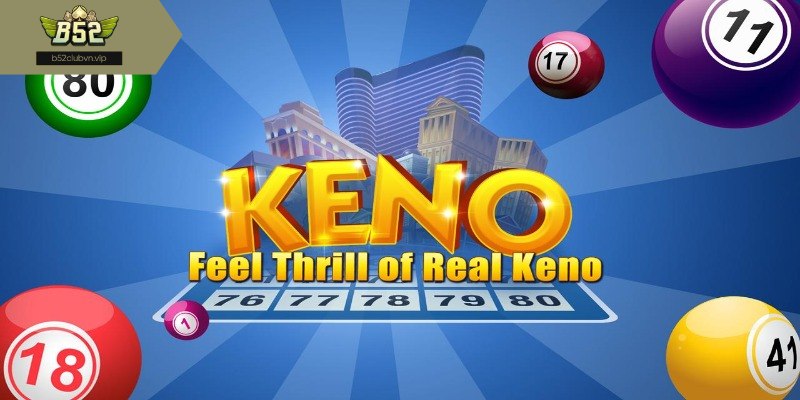Khái quát sơ lược về lô đề Keno