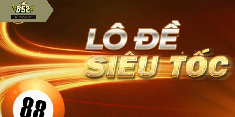 Tổng quan sơ lược về lô đề siêu tốc